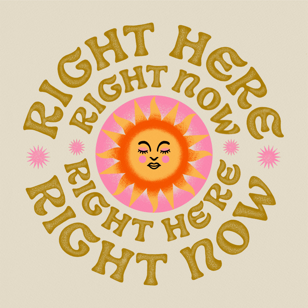 Right Here, Right Now Print